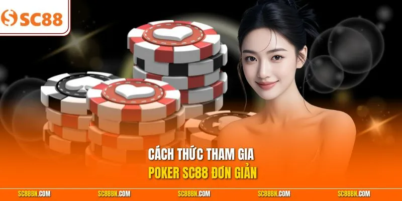 Cách thức tham gia Poker SC88 đơn giản