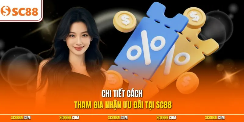 Chi tiết cách tham gia nhận ưu đãi tại SC88