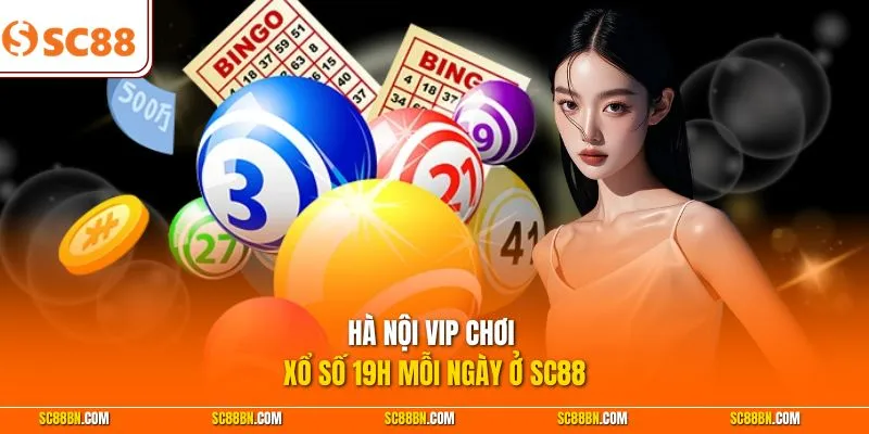 Hà Nội Vip chơi xổ số 19h mỗi ngày ở SC88