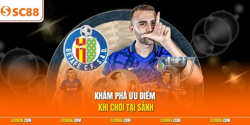 Khám phá ưu điểm khi chơi tại sảnh