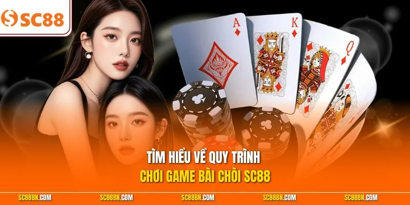 Tìm hiểu về quy trình chơi game bài Chòi SC88